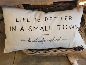PILLOW- 'Life is Better In A Small Town' Custom Pillow Cover Only
