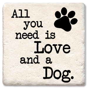 Dog-themed coaster with "All You Need Is Love and a Dog" quote, from Tipsy Coasters & Gifts, featuring a playful, colorful design.