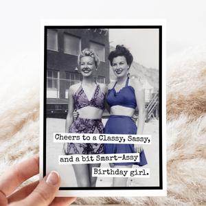 GREEETING CARD- Cheers to a Classy Sassy and a bit Smart Assy Birthday Girl - Pleasant Beach Living
