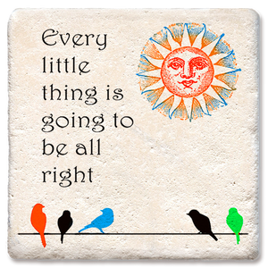 Tipsy Coasters & Gifts "Every Little Thing Is Going to Be All Right" coaster with colorful design and inspirational message.