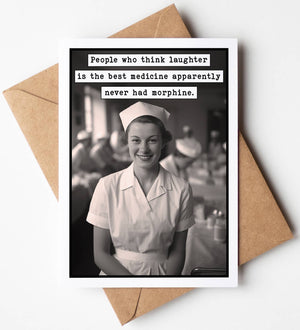 GREETING CARD- People who think laughter is the best med...morphine - Pleasant Beach Living