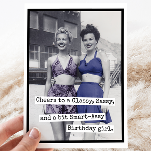 GREEETING CARD- Cheers to a Classy Sassy and a bit Smart Assy Birthday Girl - Pleasant Beach Living