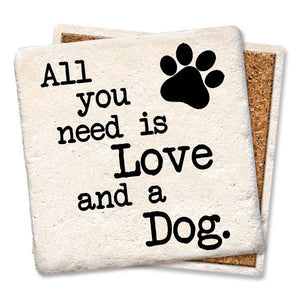 Ceramic coaster with "All You Need Is Love and a Dog" quote from Tipsy Coasters & Gifts, featuring a love and dog-themed design.