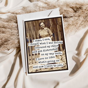 Funny greeting card from Raven's Rest Studio featuring the phrase "I Came, I Saw, I Forgot What I Was Doing" with humorous design.